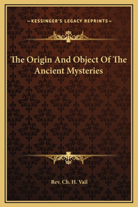 Origin And Object Of The Ancient Mysteries