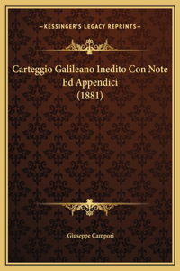 Carteggio Galileano Inedito Con Note Ed Appendici (1881)