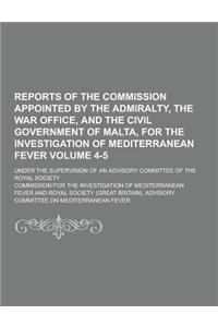 Reports of the Commission Appointed by the Admiralty, the War Office, and the Civil Government of Malta, for the Investigation of Mediterranean Fever;