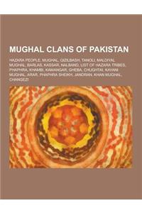 Mughal Clans of Pakistan: Hazara People, Mughal, Qizilbash, Tanoli, Maldiyal Mughal, Barlas, Kassar, Nalband, List of Hazara Tribes, Phaphra, Kh