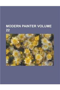 Modern Painter Volume 22