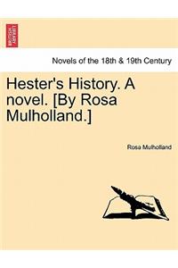 Hester's History. a Novel. [By Rosa Mulholland.]