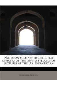 Notes on Military Hygiene, for Officers of the Line