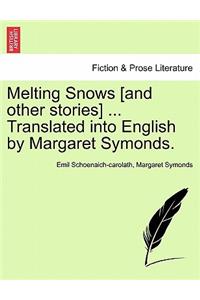 Melting Snows [And Other Stories] ... Translated Into English by Margaret Symonds.