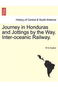 Journey in Honduras and Jottings by the Way. Inter-Oceanic Railway.