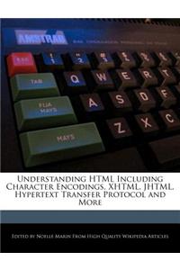 Understanding HTML Including Character Encodings, XHTML, Jhtml, Hypertext Transfer Protocol and More