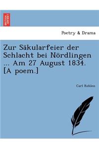 Zur Säkularfeier Der Schlacht Bei Nördlingen ... Am 27 August 1834. [a Poem.]