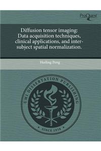Diffusion Tensor Imaging: Data Acquisition Techniques