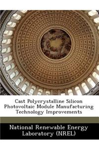 Cast Polycrystalline Silicon Photovoltaic Module Manufacturing Technology Improvements