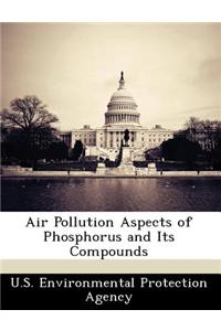 Air Pollution Aspects of Phosphorus and Its Compounds