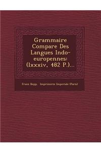 Grammaire Compar&#65533;e Des Langues Indo-europ&#65533;ennes