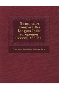 Grammaire Compar�e Des Langues Indo-europ�ennes