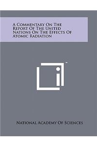 A Commentary on the Report of the United Nations on the Effects of Atomic Radiation