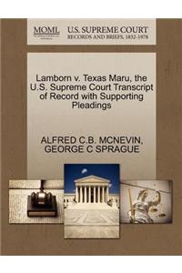 Lamborn V. Texas Maru, the U.S. Supreme Court Transcript of Record with Supporting Pleadings