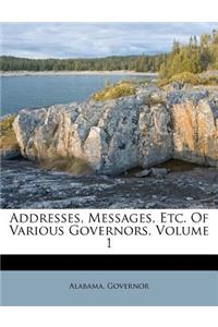 Addresses, Messages, Etc. Of Various Governors, Volume 1