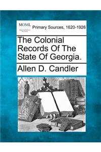 Colonial Records Of The State Of Georgia.