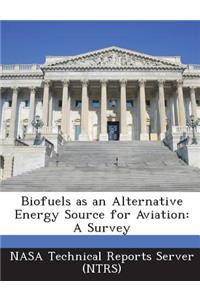 Biofuels as an Alternative Energy Source for Aviation