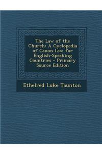 The Law of the Church: A Cyclopedia of Canon Law for English-Speaking Countries