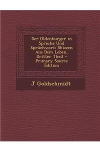 Der Oldenburger in Sprache Und Spruchwort: Skizzen Aus Dem Leben, Dritter Theil