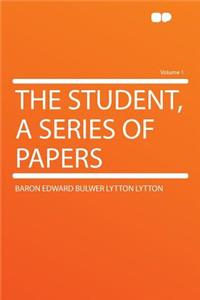 The Student, a Series of Papers Volume 1