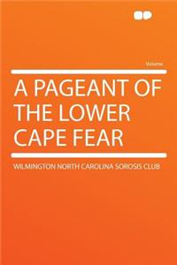 A Pageant of the Lower Cape Fear