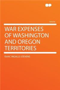 War Expenses of Washington and Oregon Territories