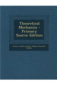 Theoretical Mechanics - Primary Source Edition