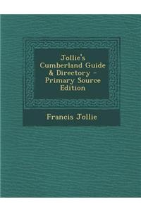Jollie's Cumberland Guide & Directory - Primary Source Edition