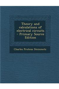 Theory and Calculations of Electrical Circuits