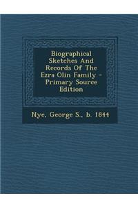 Biographical Sketches And Records Of The Ezra Olin Family