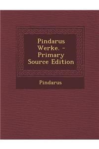 Pindarus Werke. - Primary Source Edition