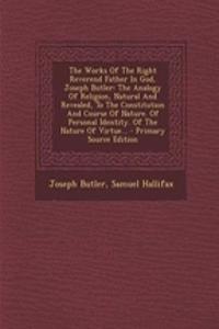 The Works of the Right Reverend Father in God, Joseph Butler