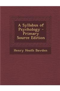 A Syllabus of Psychology - Primary Source Edition