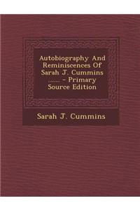 Autobiography and Reminiscences of Sarah J. Cummins ...... - Primary Source Edition