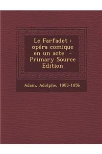Le Farfadet: Opera Comique En Un Acte - Primary Source Edition