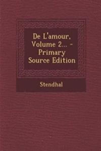 De L'amour, Volume 2...