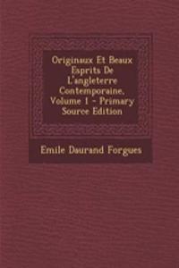 Originaux Et Beaux Esprits de L'Angleterre Contemporaine, Volume 1