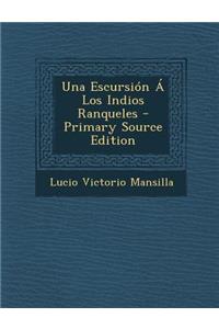 Una Escursion a Los Indios Ranqueles - Primary Source Edition