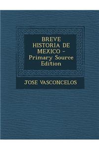 Breve Historia de Mexico - Primary Source Edition