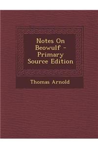 Notes on Beowulf - Primary Source Edition