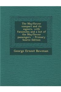 The Mayflower Compact and Its Signers, with Facsimiles and a List of the Mayflower Passengers - Primary Source Edition