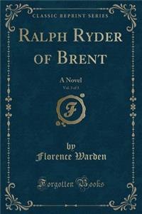 Ralph Ryder of Brent, Vol. 3 of 3