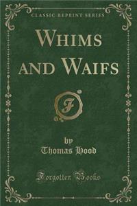 Whims and Waifs (Classic Reprint)