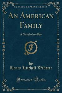 An American Family: A Novel of To-Day (Classic Reprint)