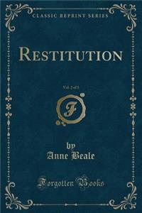 Restitution, Vol. 2 of 3 (Classic Reprint)