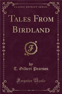 Tales from Birdland (Classic Reprint)