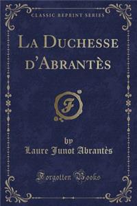 La Duchesse d'AbrantÃ¨s (Classic Reprint)
