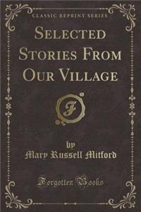 Selected Stories from Our Village (Classic Reprint)