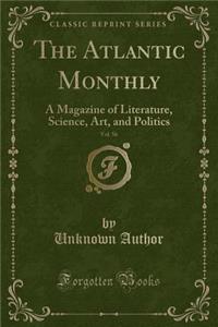 The Atlantic Monthly, Vol. 56