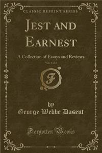 Jest and Earnest, Vol. 1 of 2: A Collection of Essays and Reviews (Classic Reprint)